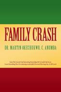 Family Crash di Martin Okechukwu Anumba, Dr Martin Okechukwu C Anumba edito da Xlibris Corporation