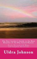 The New Insider's Guide to the Best Beaches of the Big Island Hawaii: Newly Revised with Maps and Complete Directions! di Uldra Johnson edito da Createspace