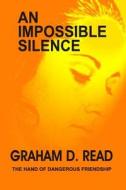 An Impossible Silence di Graham D. Read edito da Createspace