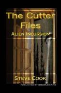 The Cutter Files: Alien Incursion di Steve Cook edito da Createspace