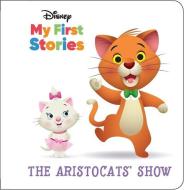 Disney My First Stories: The Aristocats' Show di Pi Kids edito da PI KIDS