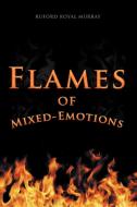Flames of Mixed-Emotions di Ruford Royal Murray edito da Xlibris