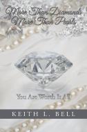 More Than Diamonds, More Than Pearls di Keith L. Bell edito da Xlibris