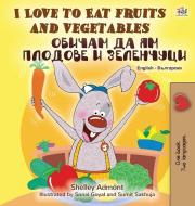 I Love to Eat Fruits and Vegetables (English Bulgarian Bilingual Book) di Shelley Admont, Kidkiddos Books edito da KidKiddos Books Ltd.