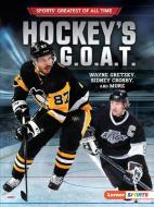 Hockey's G.O.A.T.: Wayne Gretzky, Sidney Crosby, and More di Jon M. Fishman edito da LERNER PUB GROUP