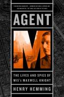 Agent M: The Lives and Spies of Mi5's Maxwell Knight di Henry Hemming edito da PUBLICAFFAIRS