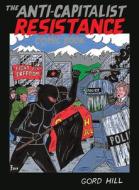 The Anti-Capitalist Resistance Comic Book di Gord Hill edito da Arsenal Pulp Press