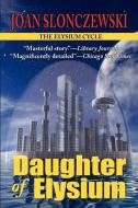 Daughter of Elysium - An Elysium Cycle Novel di Joan Slonczewski edito da Phoenix Pick