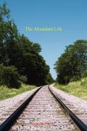 The Abundant Life di Donald Proctor edito da Authorhouse