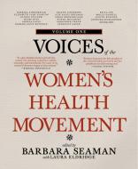 Voices of the Women's Health Movement, Volume One di Laura Eldridge edito da SEVEN STORIES