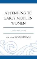 Attending to Early Modern Women edito da University of Delaware Press