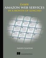 Learn Amazon Web Services in a Month of Lunches di David Clinton edito da Manning Publications