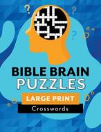 Bible Brain Puzzles: Large Print Crosswords di Compiled By Barbour Staff edito da BARBOUR PUBL INC