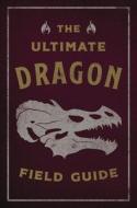 The Ultimate Dragon Field Guide: The Fantastical Explorer's Handbook di Julius Csotonyi, Kelly Gauthier edito da APPLESAUCE PR