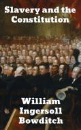 Slavery and the Constitution di William Ingersoll Bowditch, Tbd edito da Binker North