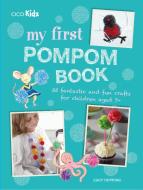 My First Pompom Book di Lucy Hopping edito da Ryland, Peters & Small Ltd