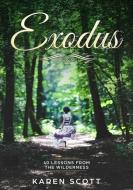 Exodus: 40 Lessons From The Wilderness di Karen Scott edito da BOOKBABY
