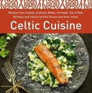 Celtic Cuisine di Gilli Davies edito da Graffeg Limited