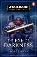 Star Wars: The Eye Of Darkness (The High Republic) di George Mann edito da Cornerstone