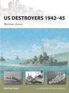 US Destroyers 1942-45 di Dave McComb edito da Bloomsbury Publishing PLC