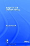 Judgment and Decision Making di Baruch (Carnegie Mellon University) Fischhoff edito da Taylor & Francis Ltd