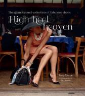 High Heel Heaven: The Glamour and Seduction of Fabulous Shoes di Tracy Martin edito da RYLAND PETERS & SMALL INC