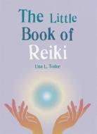 The Little Book of Reiki di Gaia Books Ltd edito da GAIA BOOKS