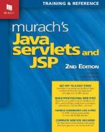 Murach\'s Java Servlets And Jsp di Andrea Steelman, Joel Murach edito da Mike Murach & Associates Inc.