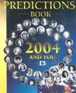 Predictions Book: 2004 and You di Various edito da Light Technology Publications