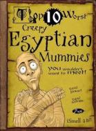 Creepy Egyptian Mummies You Wouldn\'t Want To Meet di David Stewart edito da Salariya Book Company Ltd