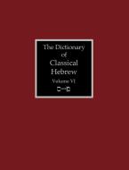 The Dictionary of Classical Hebrew Volume 6 edito da Sheffield Phoenix Press Ltd.