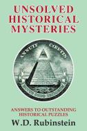 Unsolved Historical Mysteries di William D Rubinstein edito da Edward Everett Root Publishers Co. Ltd