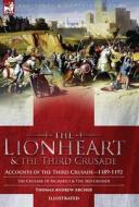 The Lionheart & the Third Crusade di Thomas Andrew Archer edito da LEONAUR