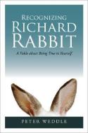 Recognizing Richard Rabbit di Peter Weddle edito da Weddle's