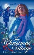 The Christmas Village di Linda Andrews edito da Zumaya Embraces