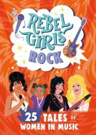 Rebel Girls: Rock di Rebel Girls edito da Ingram Publisher Services