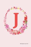 Monogram Journal - Initial J (Pink Flower): 6" X 9," Monogram Initial Lined Journal, Durable Cover,150 Pages for Writing, Notes (Journal, Notebook) di Monogram Journal, Blank Lined Journal edito da Createspace Independent Publishing Platform