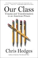 Our Class: Trauma and Transformation in an American Prison di Chris Hedges edito da SIMON & SCHUSTER
