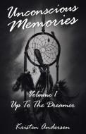 Unconscious Memories Volume 1 di Kristen Andersen edito da Balboa Press