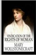 A Vindication of the Rights of Woman di Mary Wollstonecraft edito da Createspace Independent Publishing Platform