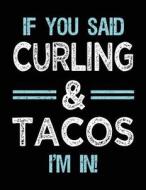 If You Said Curling & Tacos I'm in: Sketch Books for Kids - 8.5 X 11 di Dartan Creations edito da Createspace Independent Publishing Platform