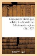 Documents Historiques Relatifs À La Société Des Missions Étrangères di Sans Auteur edito da Hachette Livre - Bnf