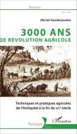 3000 ans de révolution agricole di Michel Vanderpooten edito da Editions L'Harmattan