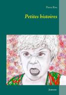 Petites histoires di Pierre Rive edito da Books on Demand