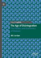 The Age Of Disintegration di Bill Jordan edito da Springer Nature Switzerland Ag