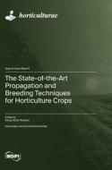 The State-of-the-Art Propagation and Breeding Techniques for Horticulture Crops edito da MDPI AG