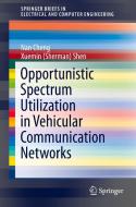 Opportunistic Spectrum Utilization in Vehicular Communication Networks di Nan Cheng, Xuemin Shen edito da Springer-Verlag GmbH