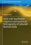 Multi-scale Quantitative Diagenesis and Impacts on Heterogeneity of Carbonate Reservoir Rocks di Fadi Henri Nader edito da Springer-Verlag GmbH