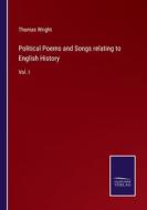 Political Poems and Songs relating to English History di Thomas Wright edito da Salzwasser-Verlag