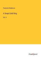 A Snapt Gold Ring di Frederick Wedmore edito da Anatiposi Verlag